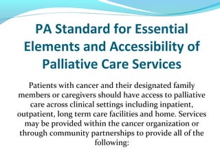 PA Standard for Essential
Elements and Accessibility of
Palliative Care Services
Patients with cancer and their designated...