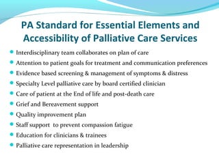 PA Standard for Essential Elements and
Accessibility of Palliative Care Services
Interdisciplinary team collaborates on p...