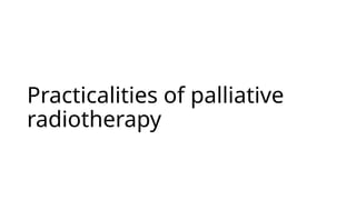 Guide to Palliative Radiotherapy in Advanced Cancer Care | PPTX