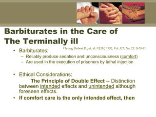 Barbiturates in the Care of  The Terminally ill ,[object Object],[object Object],[object Object],[object Object],[object Object],[object Object],[object Object]