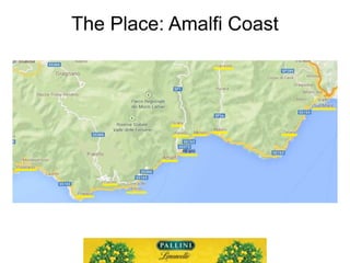 The Place: Amalfi Coast
 