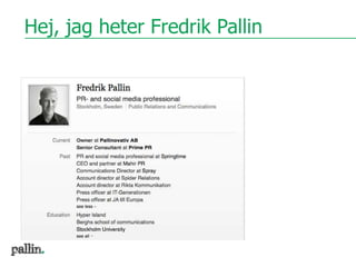Hej, jag heter Fredrik Pallin 
 