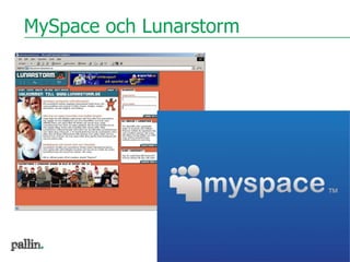 MySpace och Lunarstorm
 