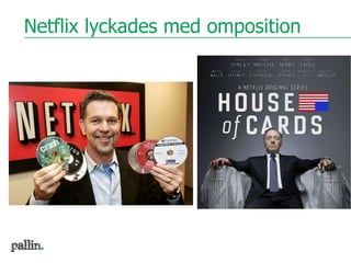 Netflix lyckades med omposition
 