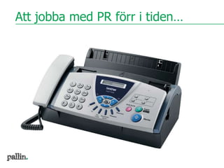 Att jobba med PR förr i tiden…
 
