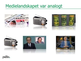 Medielandskapet var analogt
 