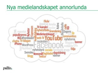 Nya medielandskapet annorlunda
 