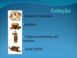 Cabeça de Scphonix. Igaçabas. Estátuas entalhadas em madeira. Quati (1935). 