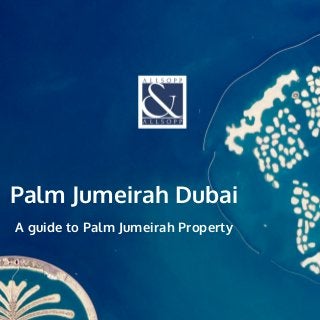 Palm Jumeirah Dubai
A guide to Palm Jumeirah Property
 