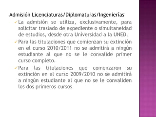 Admisión Licenciaturas/Diplomaturas/Ingenierías
   La admisión se utiliza, exclusivamente, para
    solicitar traslado de...