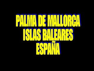 Palma de-mallorca-islas-baleares-espana-milespowerpoints.com