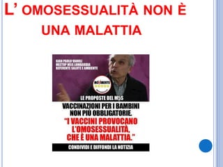 L’ OMOSESSUALITÀ NON È
UNA MALATTIA
 