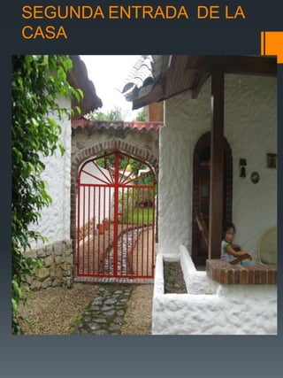 SEGUNDA ENTRADA DE LA
CASA
 