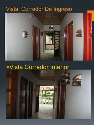 Vista Corredor De Ingreso
Vista Corredor Interior
 
