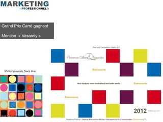 Grand Prix Carré gagnant

Mention « Vasarely »




 Victor Vasarely, Sans titre
 