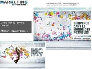 Grand Prix de l’Ecole à
bonheur

Mention « Quality Street »
 
