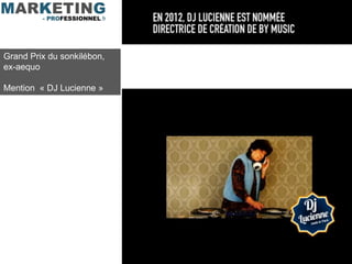 Grand Prix du sonkilébon,
ex-aequo

Mention « DJ Lucienne »
 