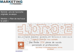 Nominé : prix de l’accroche
originale, ex-aequo

Mention « Rien de neuf sous
le soleil »
 