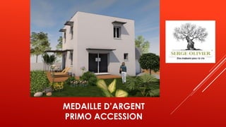 MEDAILLE D’ARGENT
PRIMO ACCESSION
 