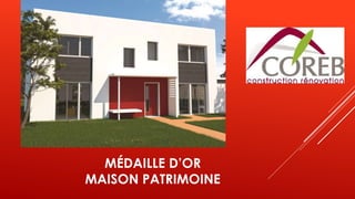 MÉDAILLE D’OR
MAISON PATRIMOINE
 