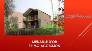 MEDAILLE D’OR
PRIMO ACCESSION
 