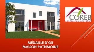MÉDAILLE D’OR
MAISON PATRIMOINE
 