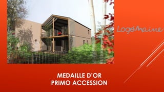 MEDAILLE D’OR
PRIMO ACCESSION
 