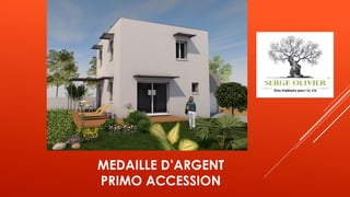 MEDAILLE D’ARGENT
PRIMO ACCESSION
 