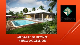 MEDAILLE DE BRONZE
PRIMO ACCESSION
 