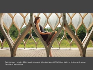 Fast Company - octobre 2011 - publie encore de jolis reportages, ici The United States of Design; sur la photo:
l'architecte Jeanne Gang
 