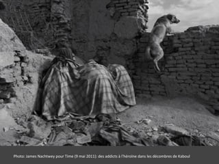 Photo: James Nachtwey pour Time (9 mai 2011): des addicts à l'héroïne dans les décombres de Kaboul
 