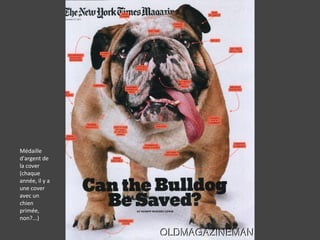 Médaille
d'argent de
la cover
(chaque
année, il y a
une cover
avec un
chien
primée,
non?...)
 