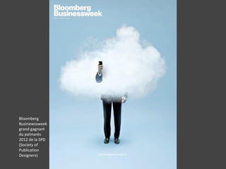 Bloomberg
Businewssweek
grand gagnant
du palmarès
2012 de la SPD
(Society of
Publication
Designers)
 