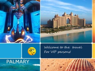 Welcome to the travel For VIP persons! 