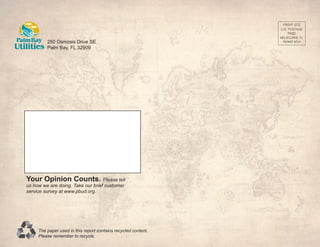 Your Opinion Counts. Please tell
us how we are doing. Take our brief customer
service survey at www.pbud.org.
The paper used in this report contains recycled content.
Please remember to recycle.
250 Osmosis Drive SE
Palm Bay, FL 32909
 