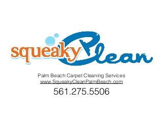 Palm Beach Carpet Cleaning Services
www.SqueakyCleanPalmBeach.com
561.275.5506
 