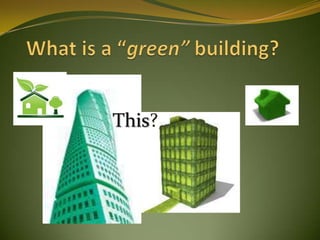 What is a “green” building? This? 