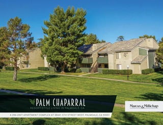 PALM CHAPARRAL
RESORT-STYLE LIVING IN PALMDALE, CA
A 296-UNIT APARTMENT COMPLEX AT 38441 5TH STREET WEST, PALMDALE, CA 93551
 
