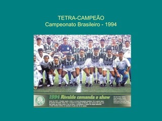 TETRA-CAMPEÃO
Campeonato Brasileiro - 1994
 