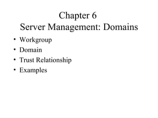 Chapter 6  Server Management: Domains ,[object Object],[object Object],[object Object],[object Object]