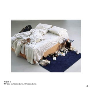 15
Figure 6.
My Bed by Tracey Emin, © Tracey Emin
 
