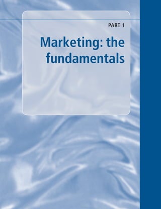 PART 1


Marketing: the
 fundamentals
 