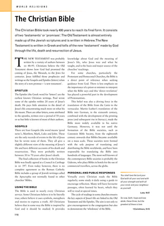 W O R L D     R E L I G I O N S




The Christian Bible
The Christian Bible took nearly 400 years to reach its final form. It consists
of two ‘testaments’ or ‘promises’.The OldTestament is almost entirely
made up of the Jewish scriptures and is written in Hebrew.The New
Testament is written in Greek and tells of the new ‘testament’ made by God
through the life, death and resurrection of Jesus.



T
         HE NEW TESTAMENT was probably                  knowledge about God and the meaning of
         written by a variety of authors between        Jesus’s life, who Jesus was and what he
         AD 48–95. Christians believe the Old           taught, and is the basis and major source of the
Testament shows how God had promised the                churches’ teachings.
coming of Jesus, the Messiah, to the Jews for               For some churches, particularly the
centuries. Jesus fulfilled those prophecies and         Protestant and Pentecostal Churches, the Bible is
writings so the Gospels and Epistles (letters) relate   a direct point of reference when seeking
the story of a new promise – ‘a new testament’.         guidance from God. There is less emphasis on
                                                        the importance of a priest or minister to interpret
EPISTLES                                                what the Bible says and this ‘direct revelation’
The Epistles (the Greek word for ‘letters’) are the     has played a powerful part in the development
earliest known Christian writings. Paul wrote           of Protestantism.
some of the epistles within 20 years of Jesus’s             This belief was also a driving force in the
death. He pays little attention to the detail of        translation of the Bible from the Latin to the
Jesus’s life concentrating much more on what his        vernacular. Martin Luther’s translation of the
life meant. There are other letters, some attributed    Bible into German, in the sixteenth century,
to the apostles, written over a period of 50 years      combined with the development of the printing
or so but little is known of most of their authors.     press (and subsequent rise in literacy), made the
                                                        Bible more widely available in his native
GOSPELS                                                 Germany. However, it was not until the
There are four Gospels (the word means ‘good            formation of the Bible societies, such as
news’), Matthew, Mark, Luke and John. These             Canestein Bible Society, from the eighteenth
are the only records of events in the life of Jesus     century onwards that Bibles became available
but he wrote none of them. They all give a              on a mass scale. These societies were formed
slightly different view of the meaning of Jesus’s       with the sole purpose of translating and
life and have different accounts of his death and       distributing the Bible worldwide, and have been
resurrection. They were probably written                responsible for translating the Bible into
between 30 to 70 years after Jesus’s death.             hundreds of languages. The most well-known of
     The final collection of books in the Christian     the contemporary Bible societies is probably the
Bible was finally agreed at a Council in Carthage       Gideons, who place Bibles in hotels for the use of
in AD 397. Even today however, there is no              commercial travellers, across the globe.
complete agreement as the Roman Catholic
Bible includes a group of Jewish writings called        PERSONAL AND PUBLIC RESPONSES
                                                                                                                You shall love the Lord your
the Apocrypha not normally found in other               Virtually every Christian reads the Bible
                                                                                                                God with all your soul and with
churches’ Bibles.                                       regularly; some study it daily using a guide to
                                                                                                                all your strength and with all
                                                        encourage reflection. Many will have favourite          your mind, and your neighbour
USING THE BIBLE                                         passages, often learned by heart, which they            as yourself.
The Bible is used in nearly every Christian             will re-read at special times.
                                                                                                                                       Luke, 10:27
service. Some Christians believe it to be literally         The cycle of readings in some churches ensures
true; others believe it uses symbols, metaphors         the key aspects of Jesus’s life are linked to the Old   So now, faith, hope and love
and stories to express a truth. All Christians          Testament and the Epistles. The aim is not only to      abide, these three; but the
                                                                                                                greatest of these is love.
believe that in some way the Bible is inspired by       give encouragement to the congregation but also
God and it should be studied. It provides               to demonstrate the ‘wholeness’ of the Bible.                           1 Corinthians, 13:13


116
 