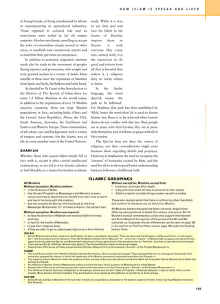 H O W      I S L A M      I S    S P R E A D      A N D      L I V E D


in foreign lands, or being translocated to labour               study. While it is true
in manufacturing or agricultural industries.                    to say that zeal and
Those opposed to colonial rule and its                          love for Islam in the
restrictions were exiled to far off empire                      hearts of Muslims
outposts. Muslim merchants, unwilling to accept                 inspires     them     to
the yoke of colonialism simply moved to other                   discuss       it   with
areas, to establish new commercial centres and                  everyone they come
re-establish their previous circumstances.                      into contact with, it is
     In addition to economic migration, mention                 the injunction to do
needs also be made to the movement of peoples                   good and refrain from
fleeing injustice and persecution, who sought and               all that is harmful that
were granted asylum in a variety of lands. Most                 makes it a religious
notable of these were the expulsions of Muslims                 duty to invite others
from Spain and Sicily, the Balkans and lastly Israel.           to Islam.
     As detailed by Dr Ezzati in his Introduction to                In     the   Arabic
the History of The Spread of Islam there are                    language, the word
some 1.5 billion Muslims in the world today.                    shari’ah means ‘the
In addition to the populations of over 51 Muslim                path to be followed’.
majority countries, there are large Muslim                      For Muslims, that path has been established by
populations in Asia, including India, China and                 Allah, hence the word shari’ah is used to denote
the Central Asian Republics, Africa, the USA,                   Islamic law. Peace is to be achieved when human
South America, Australia, the Caribbean and                     desires do not conflict with that law. Once people
Eastern and Western Europe. These communities,                  are at peace with their Creator, they are at peace
of all colour, race and background, with a variety              with themselves and, it follows, at peace with all of
of tongues and customs, live the Islamic way of                 His creation.
life, in every member state of the United Nations.                  The Qur’an does not deny the variety of
                                                                religions, nor that contradictions might exist
SHARI’AH                                                        between them regarding beliefs and practices.
Whether those who accept Islam simply fall in                   However, it emphasizes the need to recognize the
love with it, accept it after careful intellectual              ‘oneness’ of humanity created by Him, and the
examination, or are led to it by Islamic scholars               need for all to work toward better understanding
or Sufi Shaykhs, is a matter for further academic               between followers of different faith.

                                                              ISLAMIC GROUPINGS
  All Muslims                                                                      Without exception, Muslims accept that:
  Without exception, Muslims believe:                                              • existence continues after death;
  • in the Oneness of Allah;                                                       • a day will come when all have to account for their deeds;
  • that He sent Prophets as Messengers and Warners to every                       • Allah’s creation includes things unseen as well as visible.
     nation and tribe to teach them to benefit from their time on earth
     and live in harmony with His creation;                                        Those who declare belief that there is no Divinity other than Allah
  • that He revealed the Qur’an, His final book, to His final                      and conform to the above are, by definition, Muslim.
     Messenger Muhammad z ‘al-Insan al-Kamil – the perfect man’.
                                                                                   All Muslims believe they practise Islam correctly, despite their
  Without exception, Muslims are required:                                         differing interpretations of detail. On matters of practice, Shi’ah
  • to face the direction of Makkah and worship Allah five times                   Muslims consult contemporary jurists who support the Imamate
    each day;                                                                      and Sunni Muslims the opinion of the jurists of the 8th and 9th
  • to fast for the month of Ramadan;                                              centuries AD. Examples of such differences can be seen on page 163
  • to pay their religious dues;                                                   in the section onThe Five Pillars and on page 166 under the heading
  • if they are able, to go on pilgrimage (hajj) once in their lifetime.           IslamicTexts.
   SHI’AH
   • Shi’ah Muslims derive their name from the Prophet z who is recorded to have said, ‘That one there and his followers – hatha wa shi’ah tu’, in referring to
     Ali 7 (the first Imam) and his followers.Thus, Shi’ah Muslims follow the 12 ‘Masumin’ l – error-free – Imams’ – of Muhammad’s progeny, who were Divinely
     appointed to elucidate the Qur’an and Muhammad’s teaching for future generations.They are also known as ‘Twelvers’, and their jurisprudence as Imamiyyah.
   • There are two Shi’ah offshoots, Bohrahs and Zaydi’s.They follow different Imams of the same lineage.
   • Despite their differences, all these groups believe that they adhere strictly to the example – Sunnah – of the Prophet Muhammad z.
   SUNNI
   • The word Sunni comes from ‘People of the Sunnah and the masses – Ahl al-sunnah wal-Jamaah.’They employed this term to distinguish themselves from
     those who opposed the manner in which the leadership of the Muslim community was established after the Prophet z.
   • The majority of Sunni Muslims follow the guidance of four schools of Sunni jurisprudence named after Malik ibn Anas, Abu Hanifa, Muhammad al-Shafi and
     Ahmad ibn Hanbal.
   • An offshoot of Hanbali School (Wahabism) prefers to follow the more literal guidance of Muhammad bin Abdel Wahab.
   • Despite their differences, all these groups also believe that they adhere strictly to the example – Sunnah – of the Prophet Muhammad z.
   • The offshoot of Hanafi Sunnism, the Qadiani or Ahmadiyya, believe that the term ‘Seal of Prophets – Khataman Nabiyeen’ in Qur’an 33:40, refers to their
     founder, Mirza Ghulam Ahmad of Qadian.They are therefore not accepted as being Muslim by any Shi’ah or Sunni groups.
   SUFISM
   • Some Shi’ah, and Sunni Muslims of the four main schools of jurisprudence, interested in the esoteric aspects of Islam, follow Spiritual Masters known as
     Sufi Shaykhs.

                                                                                                                                                                  169
 