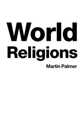World
Religions
    Martin Palmer
 