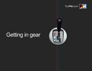 Getting in gear
 