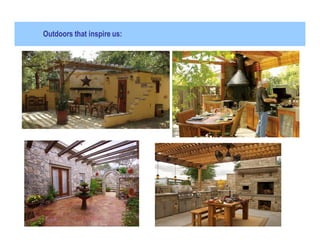 Outdoors that inspire us:
 