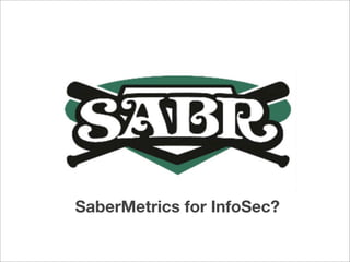 SaberMetrics for InfoSec?
 