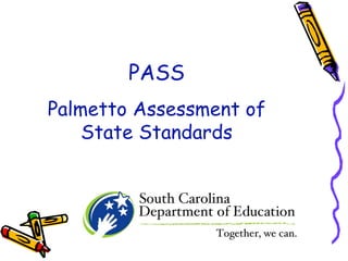 PASS Palmetto Assessment of State Standards 