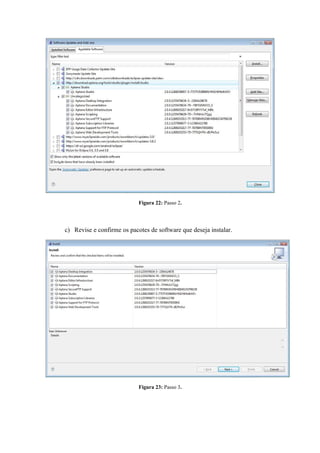 Figura 22: Passo 2.




c) Revise e confirme os pacotes de software que deseja instalar.




                            Figura 23: Passo 3.
 